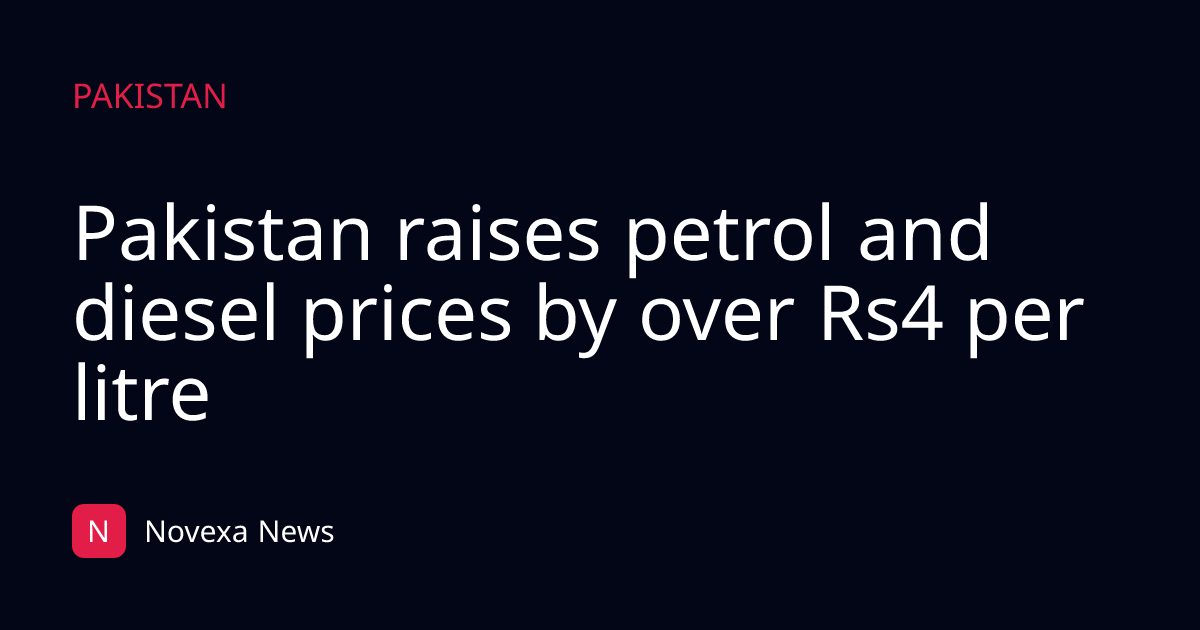 Pakistan raises petrol and diesel prices by over Rs4 per litre