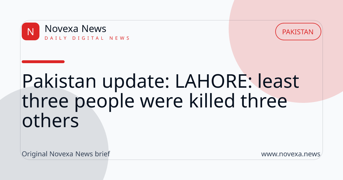 Pakistan update: LAHORE: least three people were killed three others