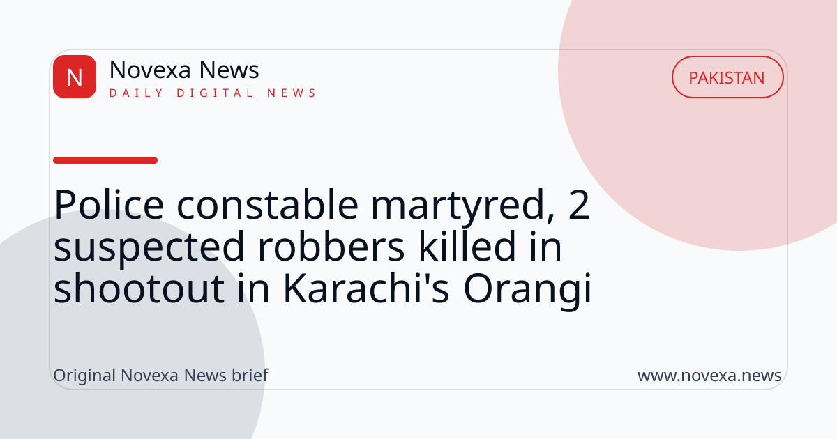 Police constable martyred, 2 suspected robbers killed in shootout in Karachi's Orangi