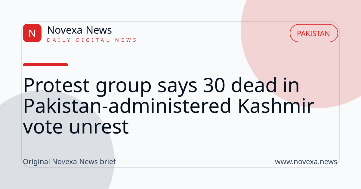 Protest group says 30 dead in Pakistan-administered Kashmir vote unrest