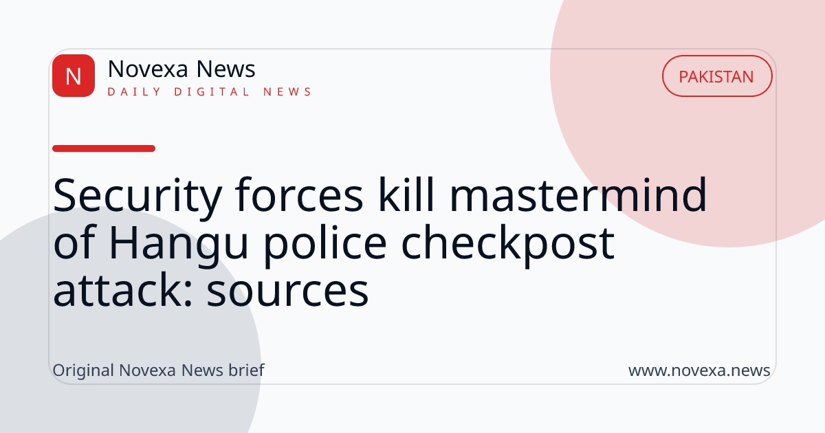 Security forces kill mastermind of Hangu police checkpost attack: sources
