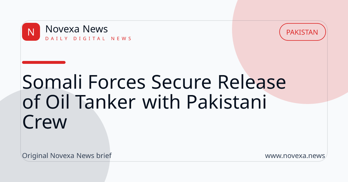 Somali forces recover oil tanker carrying Pakistani crew members amid piracy concerns