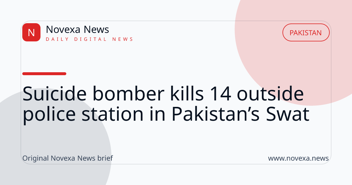Suicide bomber kills 14 outside police station in Pakistan’s Swat