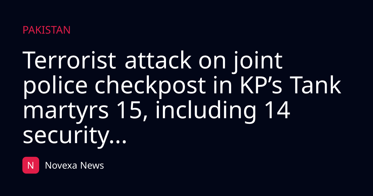 Terrorist attack on joint police checkpost in KP’s Tank martyrs 15, including 14 security...