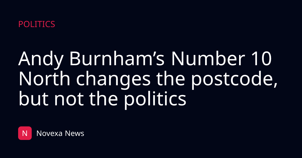 Andy Burnham’s Number 10 North changes the postcode, but not the politics