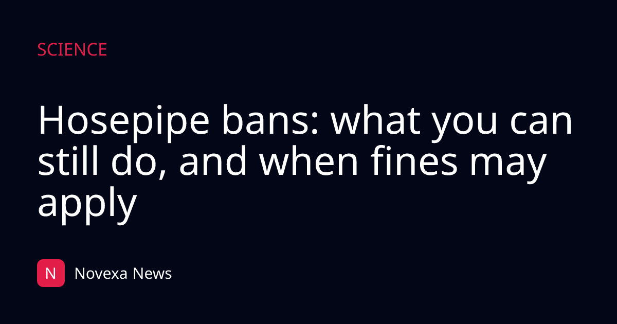 Hosepipe bans: what you can still do, and when fines may apply