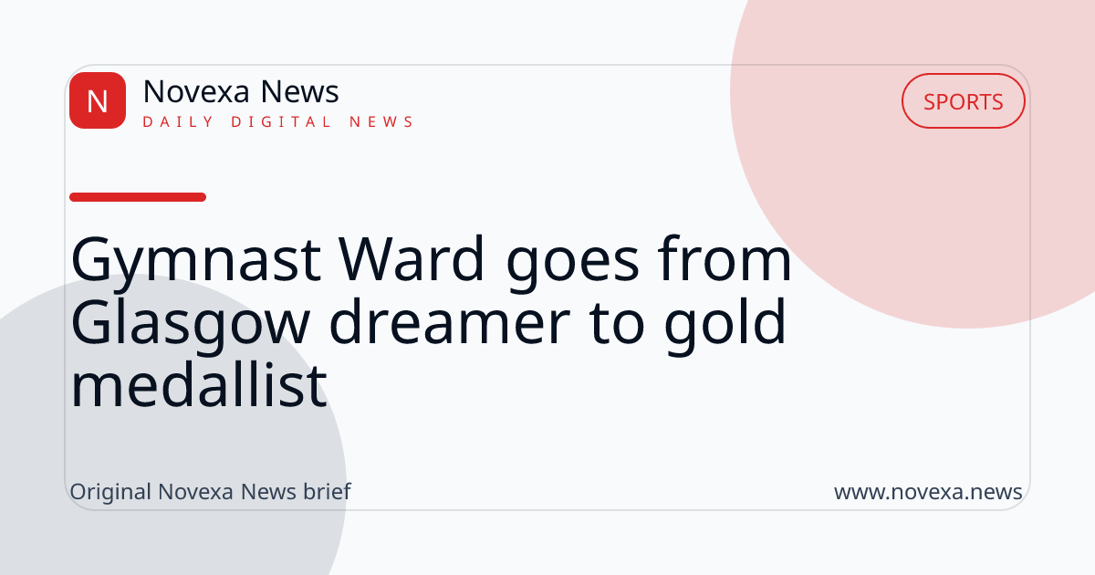 Gymnast Ward goes from Glasgow dreamer to gold medallist