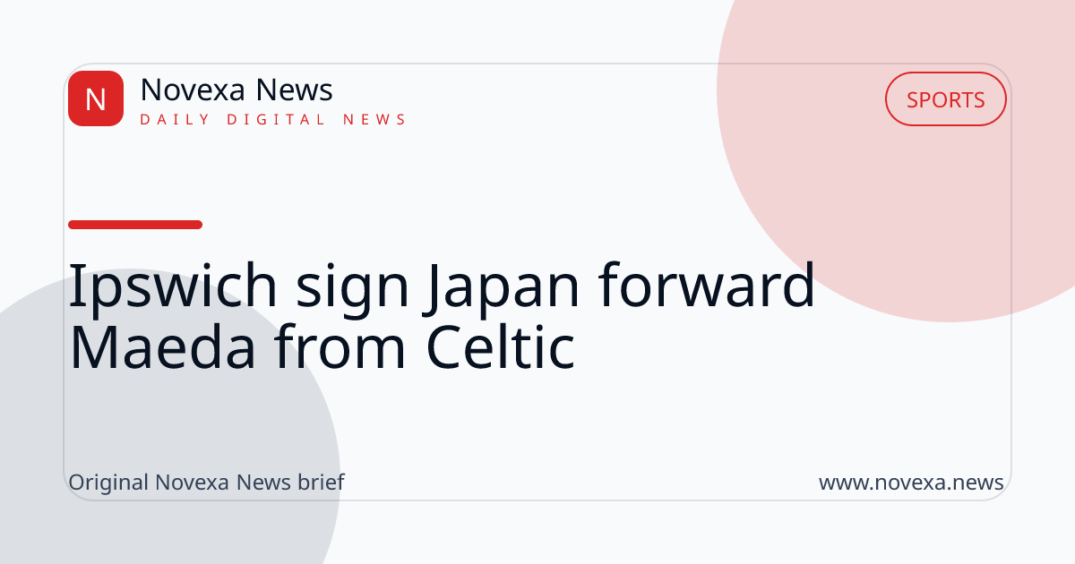 Ipswich sign Japan forward Maeda from Celtic