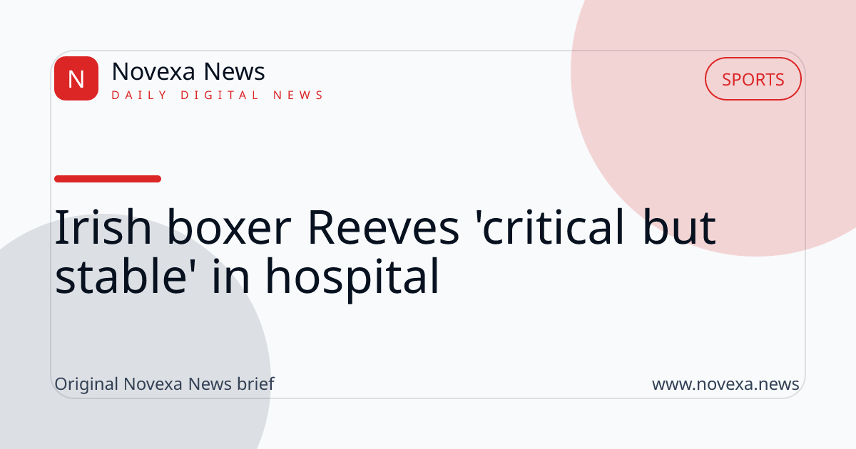 Irish boxer Reeves 'critical but stable' in hospital