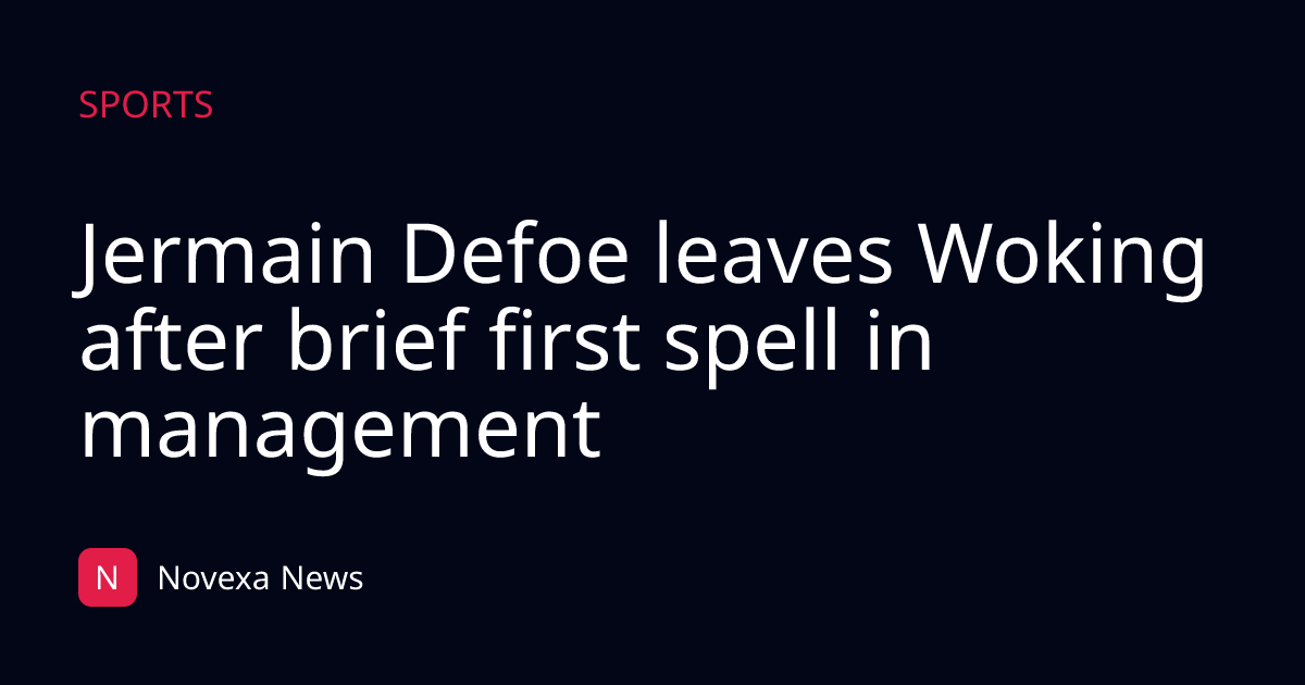 Jermain Defoe leaves Woking after brief first spell in management