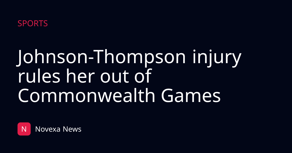 Johnson-Thompson injury rules her out of Commonwealth Games