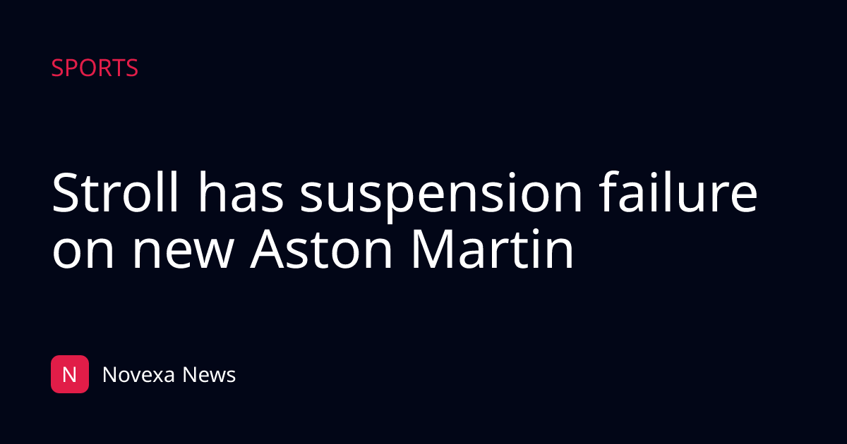 Stroll has suspension failure on new Aston Martin