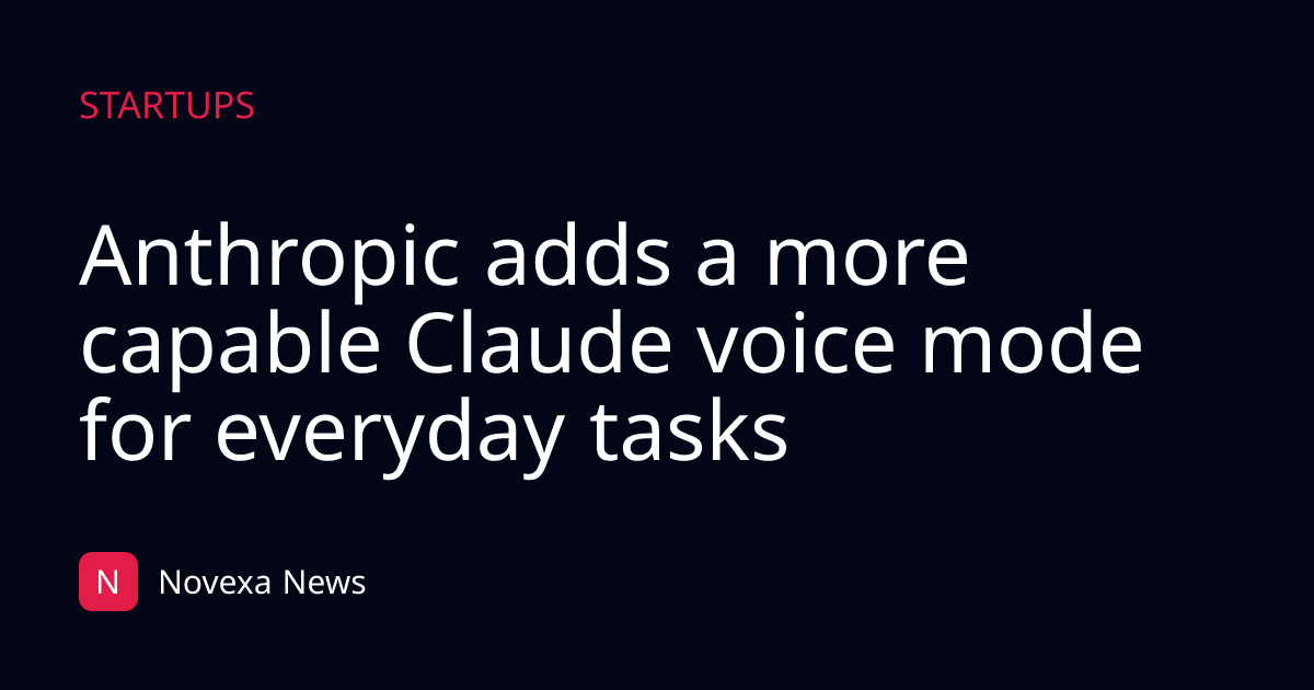 Anthropic adds a more capable Claude voice mode for everyday tasks