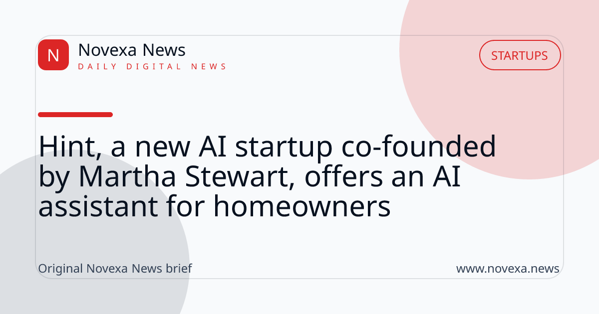 Hint, a new AI startup co-founded by Martha Stewart, offers an AI assistant for homeowners