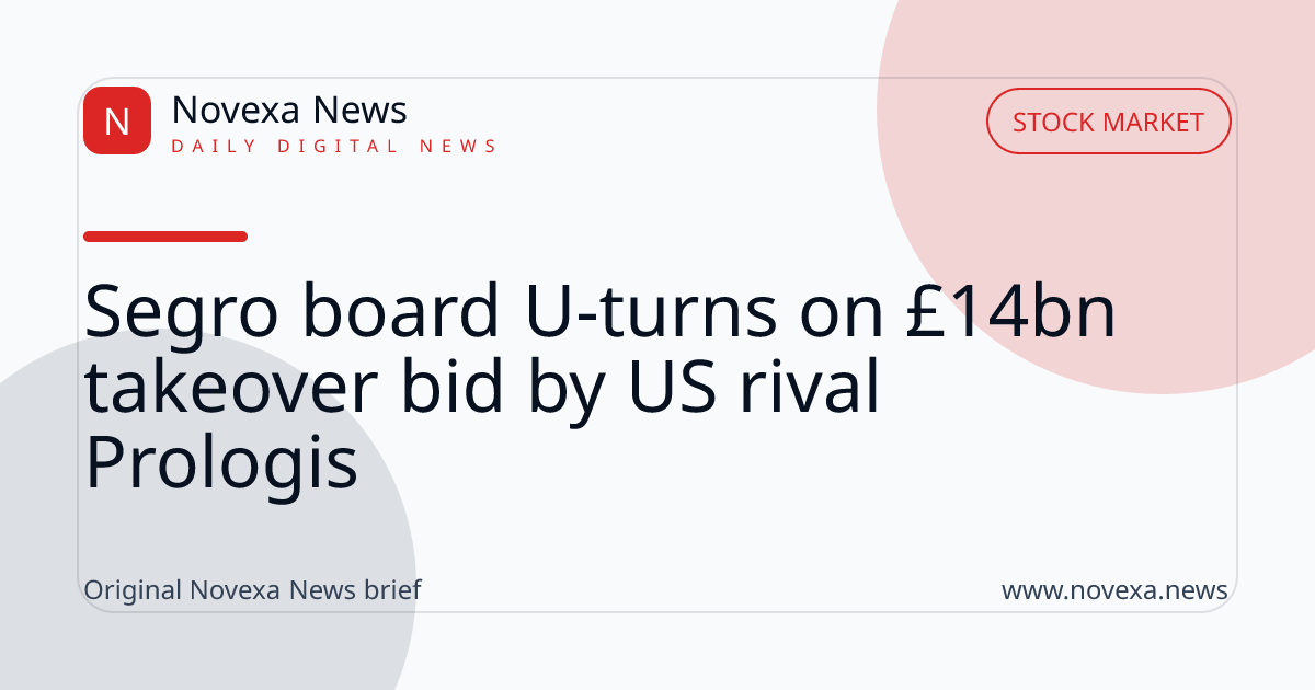Segro board U-turns on £14bn takeover bid by US rival Prologis