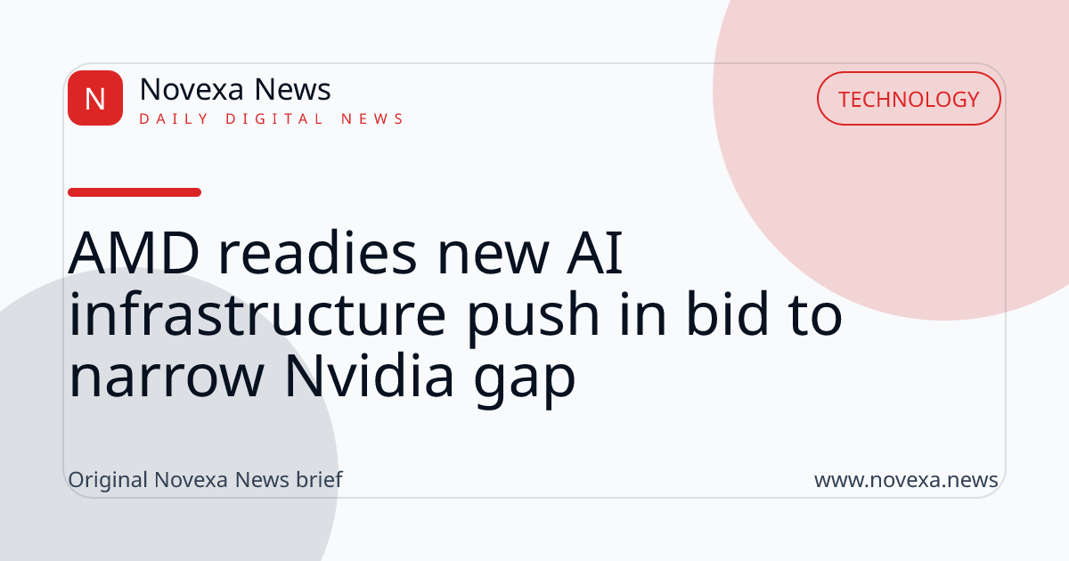 AMD readies new AI infrastructure push in bid to narrow Nvidia gap