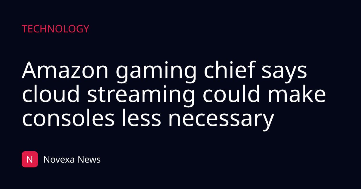 Amazon gaming chief says cloud streaming could make consoles less necessary