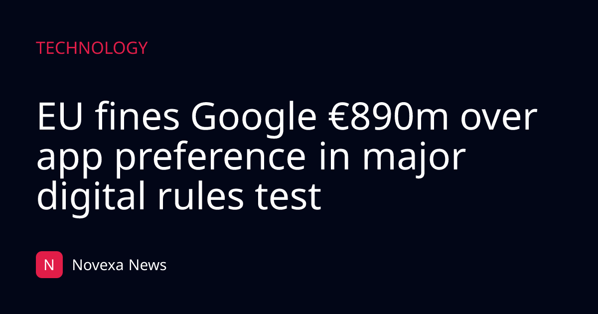 EU fines Google €890m over app preference in major digital rules test