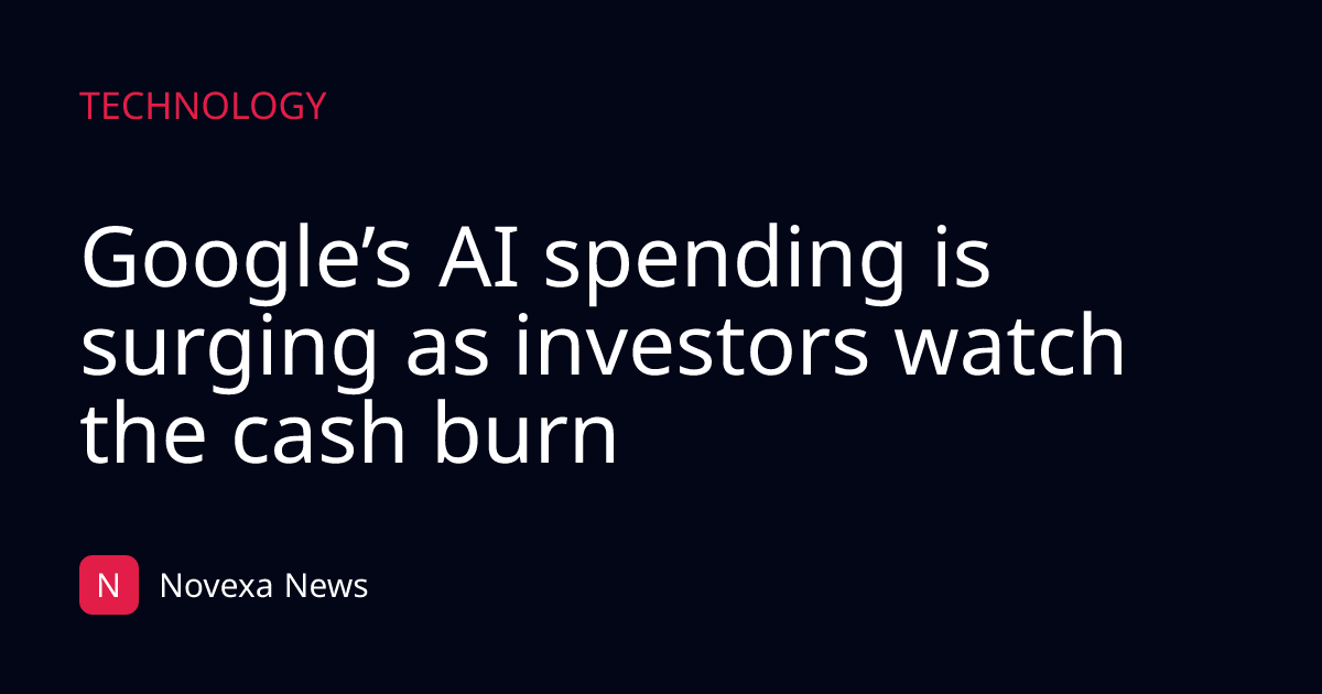 Google’s AI spending is surging as investors watch the cash burn