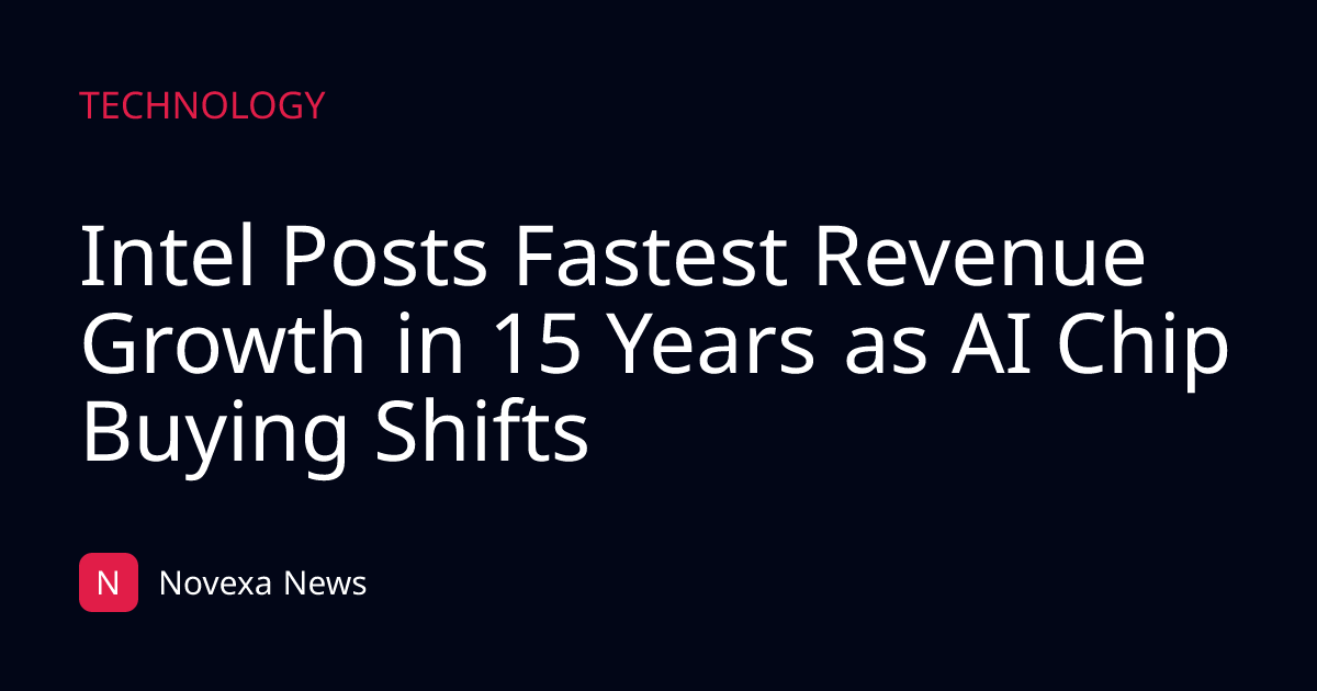 Intel Posts Fastest Revenue Growth in 15 Years as AI Chip Buying Shifts