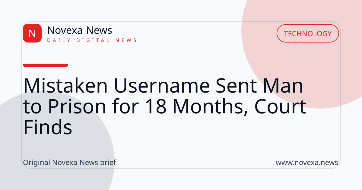 Mistaken Username Sent Man to Prison for 18 Months, Court Finds