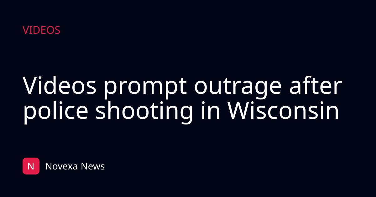 Videos prompt outrage after police shooting in Wisconsin
