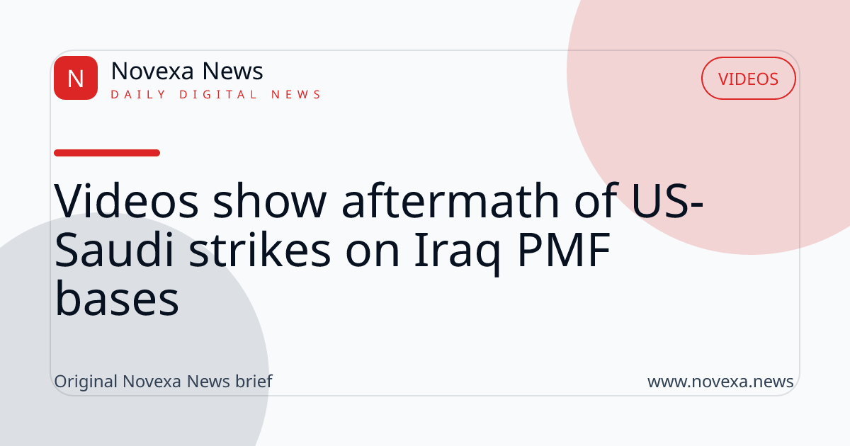 Videos show aftermath of US-Saudi strikes on Iraq PMF bases