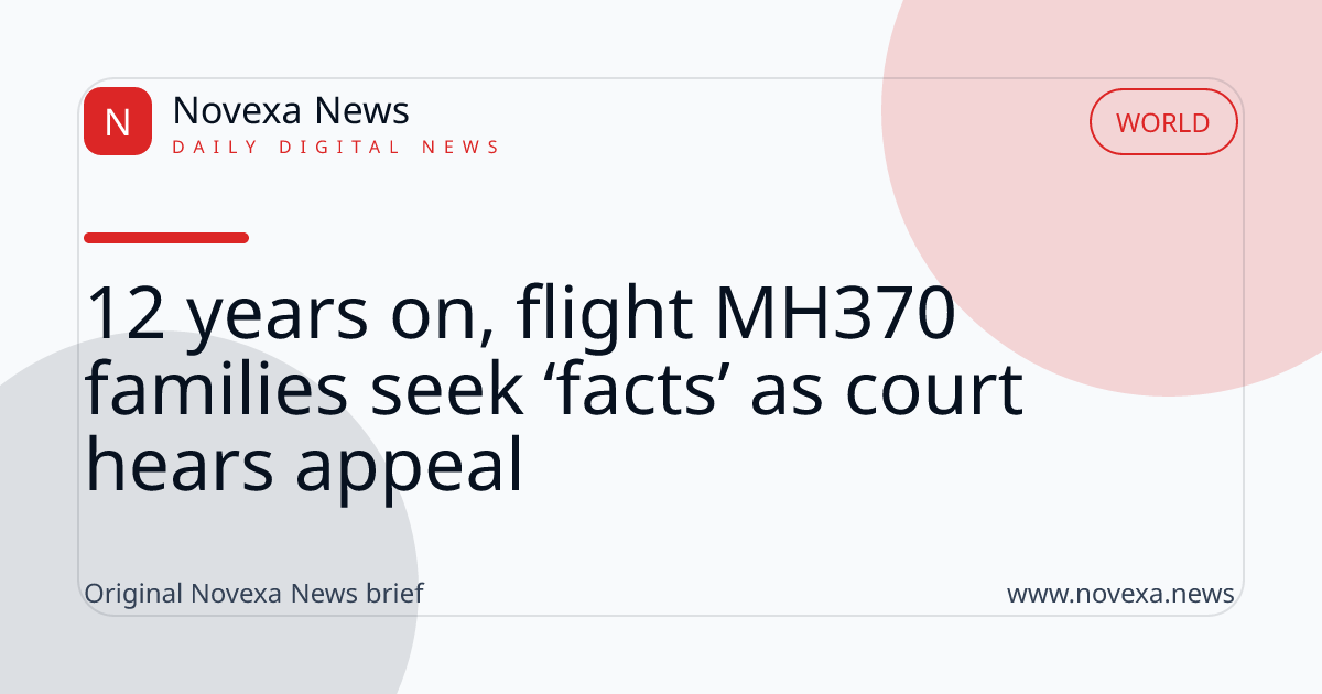 12 years on, flight MH370 families seek ‘facts’ as court hears appeal
