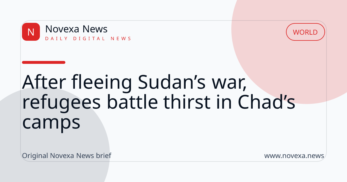 After fleeing Sudan’s war, refugees battle thirst in Chad’s camps