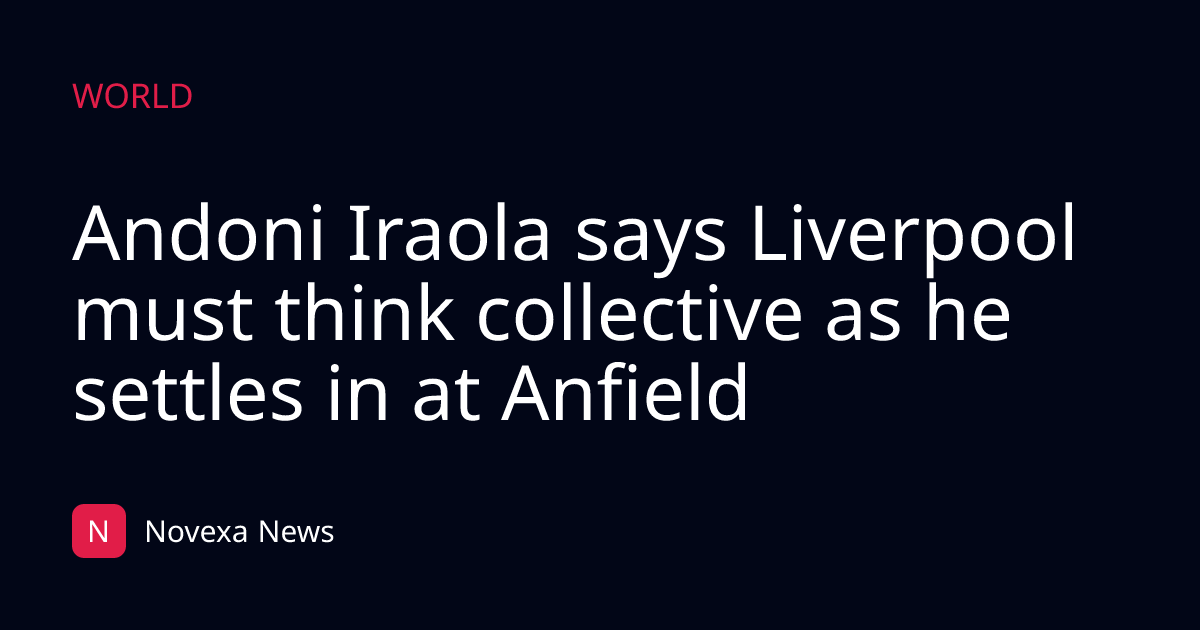 Andoni Iraola says Liverpool must think collective as he settles in at Anfield
