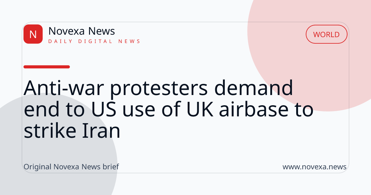 Anti-war protesters demand end to US use of UK airbase to strike Iran