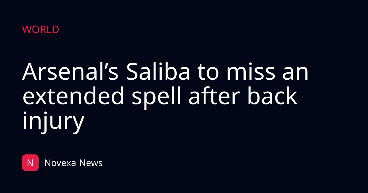 Arsenal’s Saliba to miss an extended spell after back injury