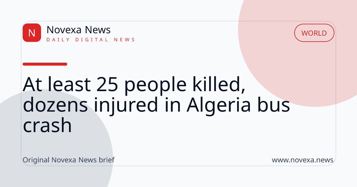 At least 25 people killed, dozens injured in Algeria bus crash