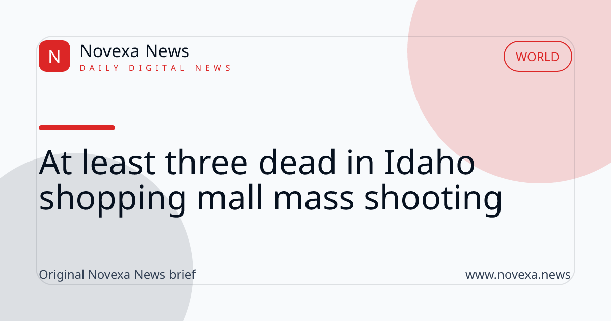 At least three dead in Idaho shopping mall mass shooting