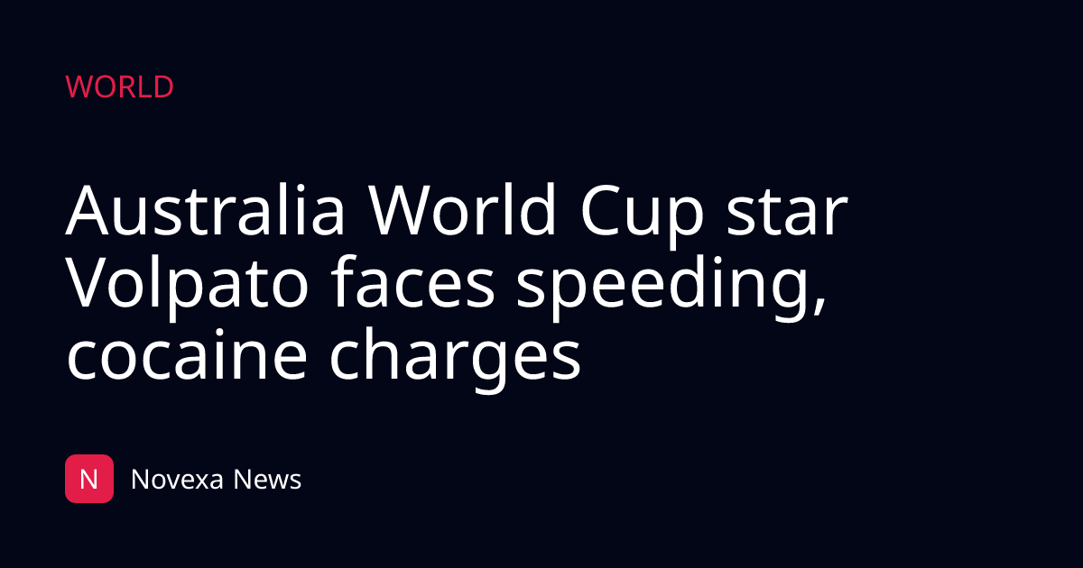 Australia World Cup star Volpato faces speeding, cocaine charges
