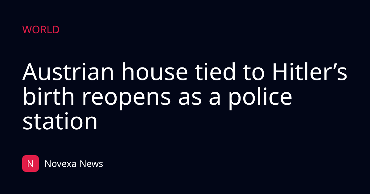 Austrian house tied to Hitler’s birth reopens as a police station