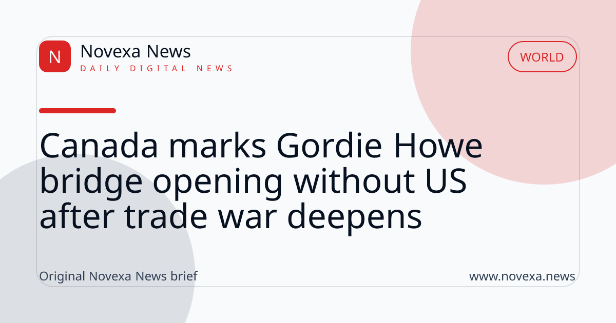 Canada marks Gordie Howe bridge opening without US after trade war deepens