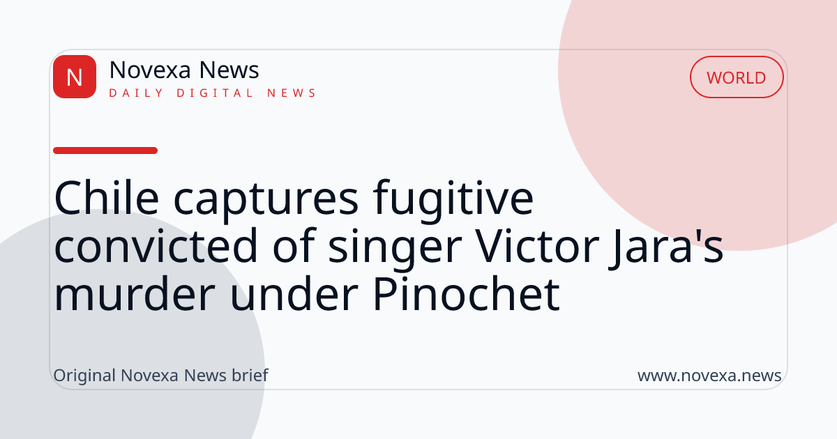 Chile captures fugitive convicted of singer Victor Jara's murder under Pinochet