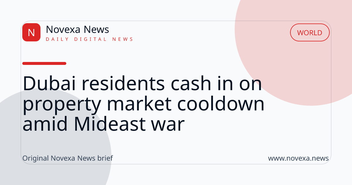 Dubai residents cash in on property market cooldown amid Mideast war