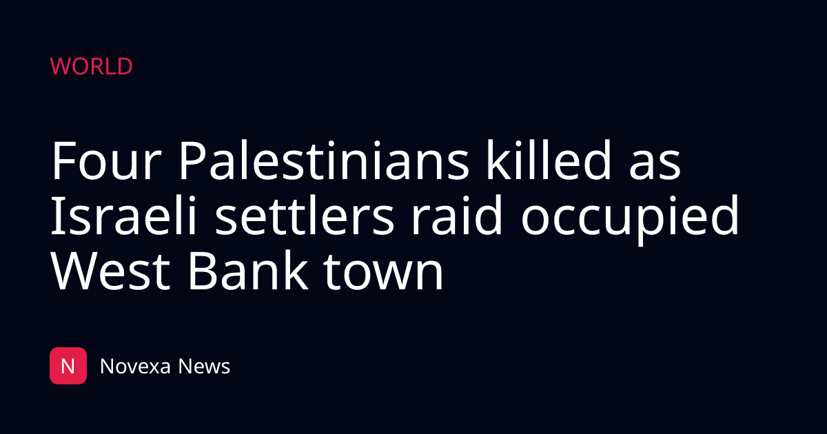 Four Palestinians killed as Israeli settlers raid occupied West Bank town