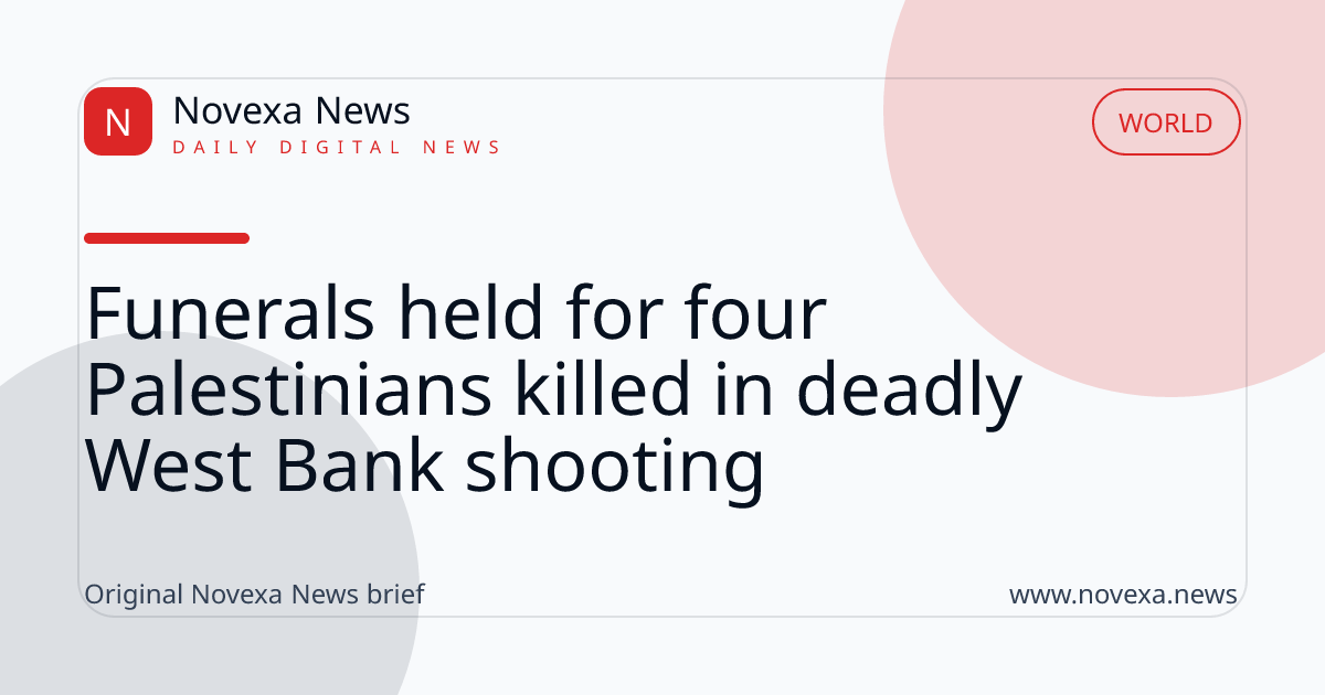 Funerals held for four Palestinians killed in deadly West Bank shooting