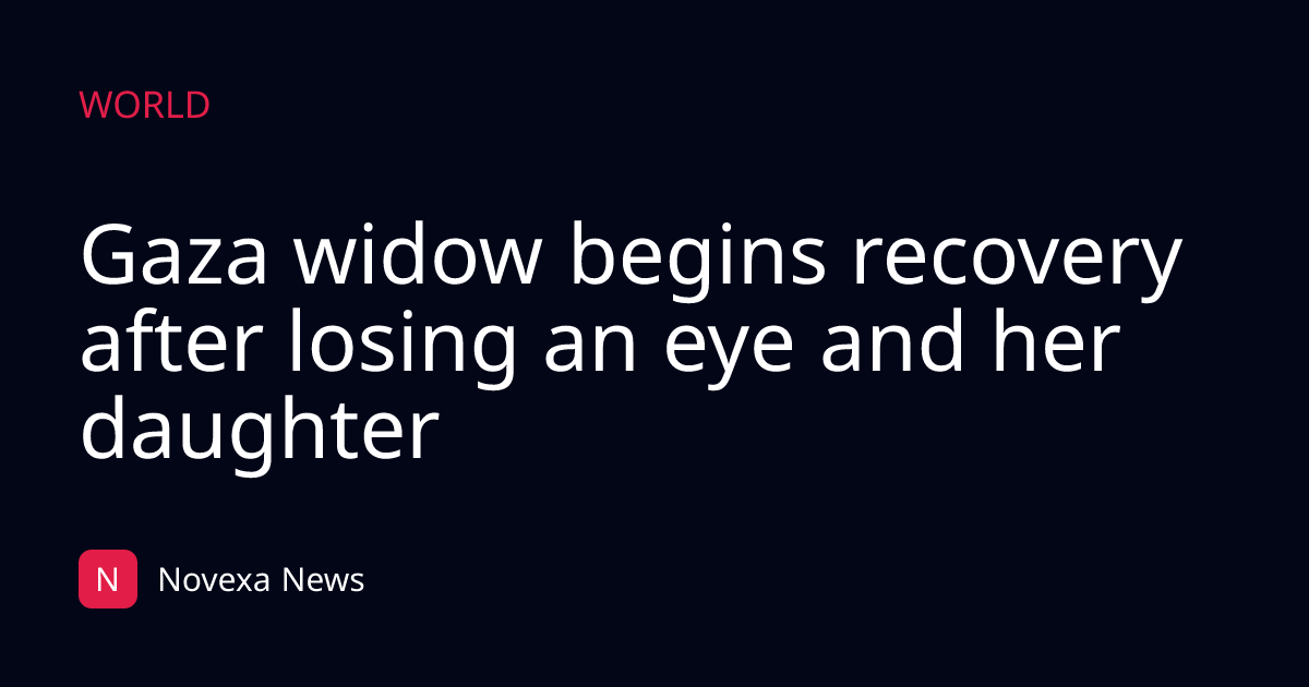 Gaza widow begins recovery after losing an eye and her daughter