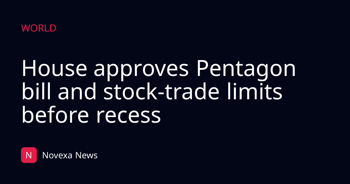 House approves Pentagon bill and stock-trade limits before recess