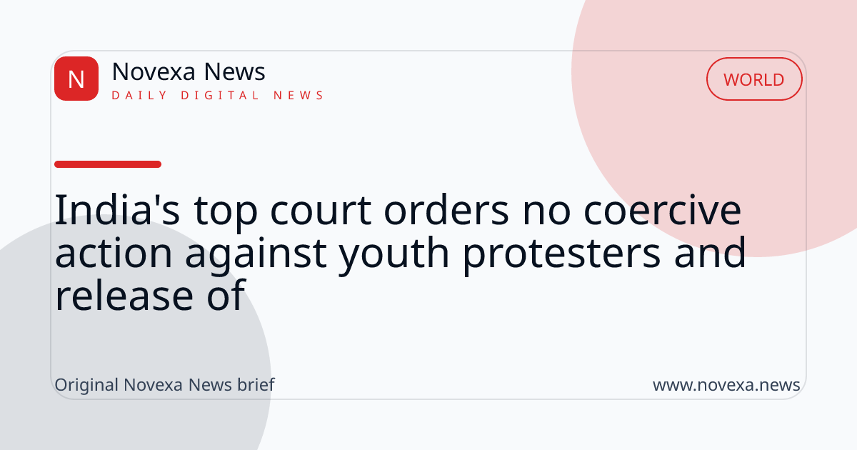 India's top court orders no coercive action against youth protesters and release of