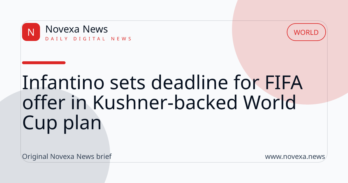 Infantino sets deadline for FIFA offer in Kushner-backed World Cup plan