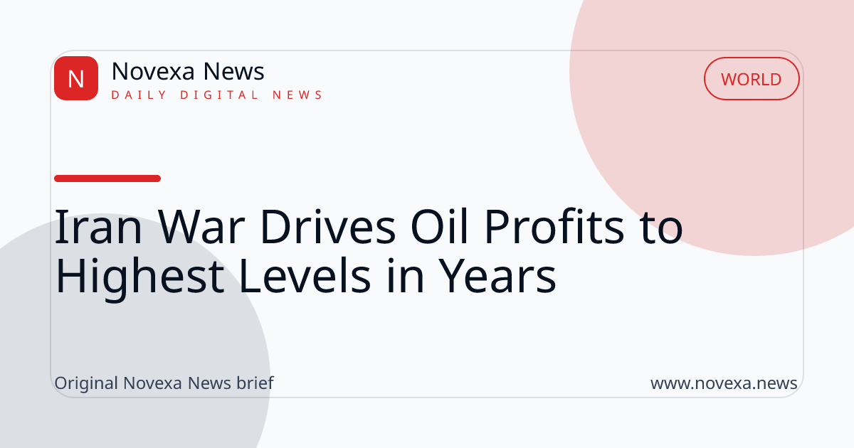 Iran War Drives Oil Profits to Highest Levels in Years