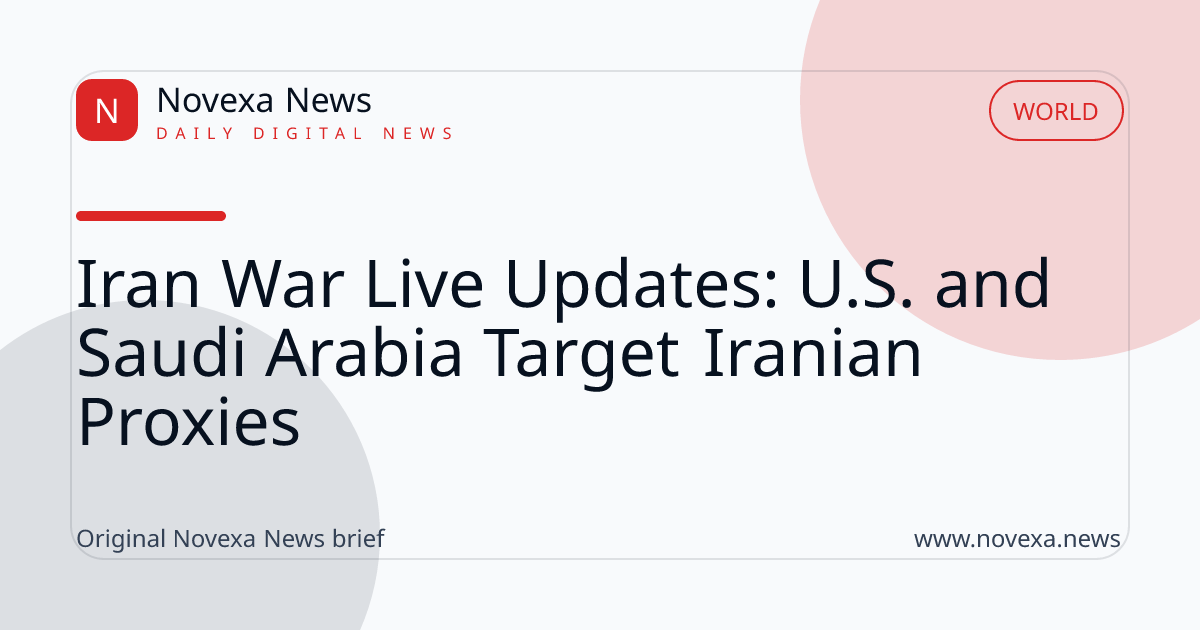 Iran War Live Updates: U.S. and Saudi Arabia Target Iranian Proxies
