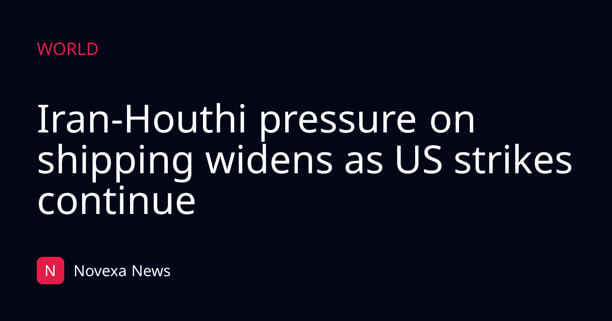 Iran-Houthi pressure on shipping widens as US strikes continue