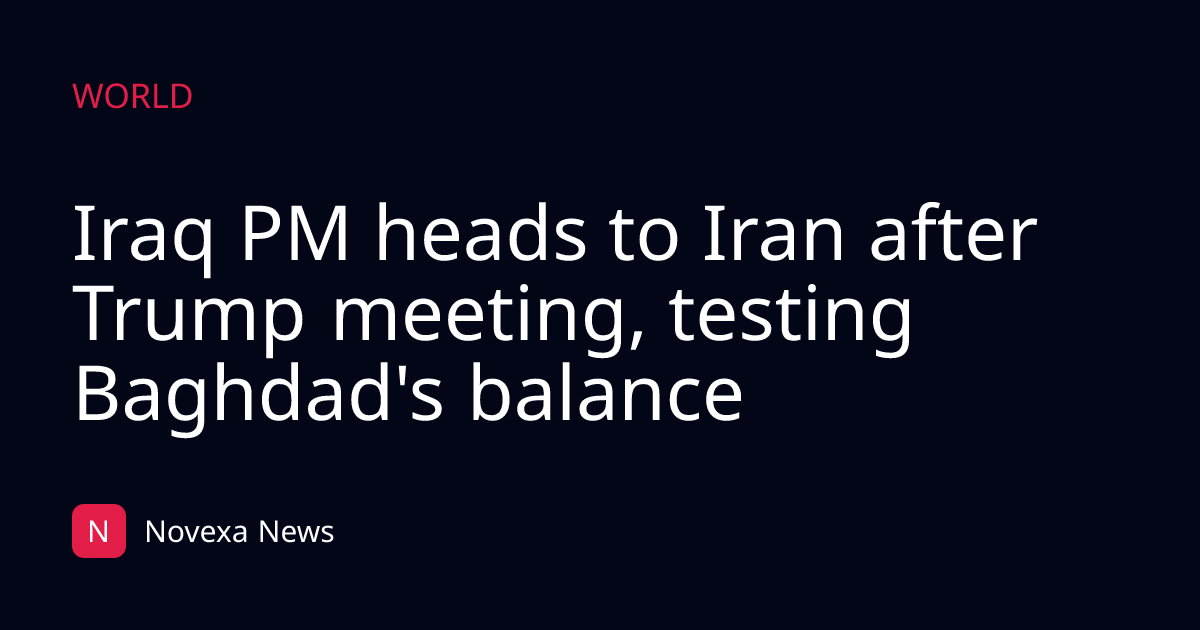 Iraq PM heads to Iran after Trump meeting, testing Baghdad's balance