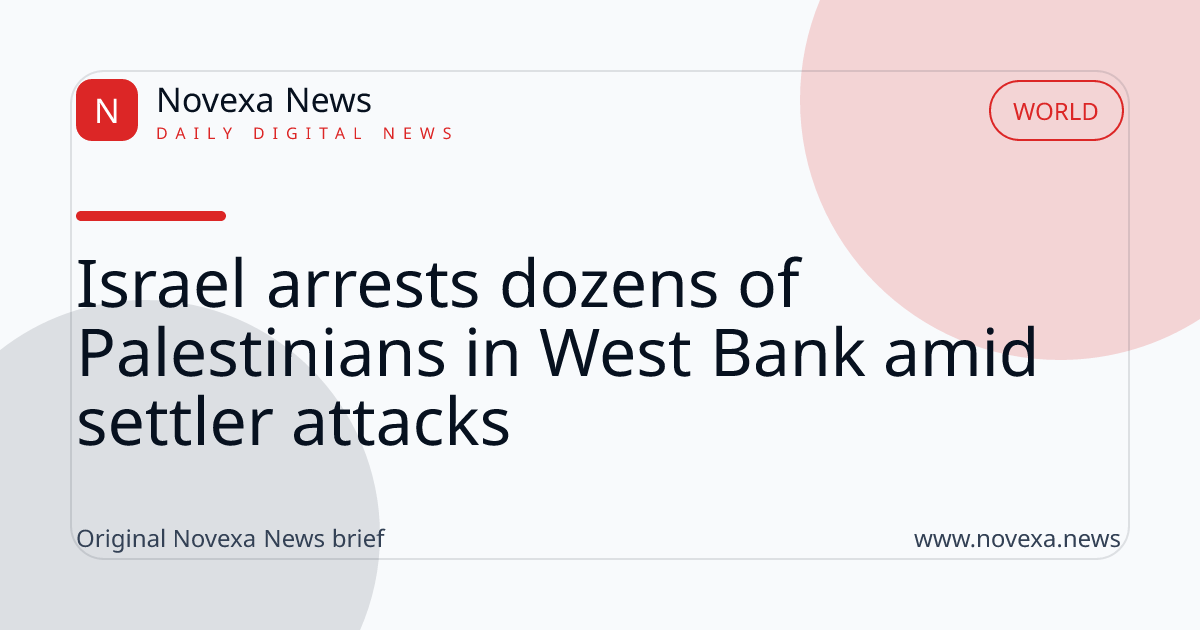 Israel arrests dozens of Palestinians in West Bank amid settler attacks